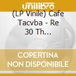 (LP Vinile) Cafe Tacvba - Re 30 Th Aniversario (2Lp) vinile