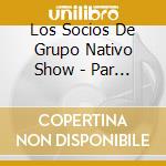 Los Socios De Grupo Nativo Show - Par De Ases Del Ritmo cd