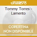 Tommy Torres - Lamento cd musicale di Tommy Torres