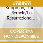 Koopman, Ton - Semele/La Resurrezione (6 Cd) cd