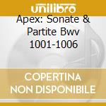 Apex: Sonate & Partite Bwv 1001-1006 cd