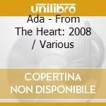 Ada - From The Heart: 2008 / Various cd