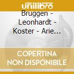 Bruggen - Leonhardt - Koster - Arie Dell'era Barocca