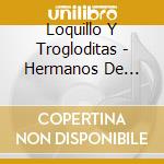 Loquillo Y Trogloditas - Hermanos De Sangre cd musicale di Loquillo Y Trogloditas