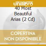 40 Most Beautiful Arias (2 Cd) cd musicale di Vari\artisti vari (c