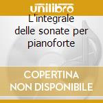 L'integrale delle sonate per pianoforte cd
