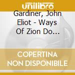 Gardiner, John Eliot - Ways Of Zion Do Mourn cd musicale di Gardiner, John Eliot
