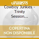 Cowboy Junkies - Trinity Session Revisited cd musicale di Cowboy Junkies