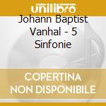 Johann Baptist Vanhal - 5 Sinfonie cd musicale di Koln Vanhal\concerto
