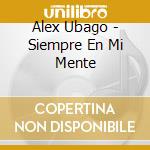 Alex Ubago - Siempre En Mi Mente cd