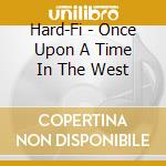 Hard-Fi - Once Upon A Time In The West cd