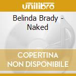 Belinda Brady - Naked cd