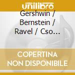 Gershwin / Bernstein / Ravel / Cso / Barenboim - Cuban Overture / Symphonic Dances West Side Story cd musicale di GERSHWIN - BERNSTEIN