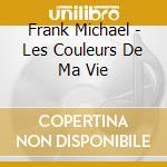 Frank Michael - Les Couleurs De Ma Vie cd