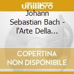 Johann Sebastian Bach - l'Arte Della Fuga cd musicale di Bach\tachezi