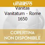 Vanitas Vanitatum - Rome 1650 cd