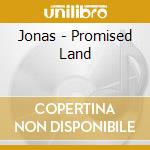 Jonas - Promised Land cd musicale di Jonas