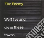 Enemy (The) - We'll Live And Die In These Towns