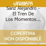 Sanz Alejandro - El Tren De Los Momentos (Cd+Dv cd musicale di Sanz Alejandro