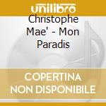 Christophe Mae' - Mon Paradis cd musicale di Christophe Mae'