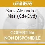 Sanz Alejandro - Mas (Cd+Dvd) cd musicale di Sanz Alejandro