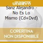 Sanz Alejandro - No Es Lo Mismo (Cd+Dvd) cd
