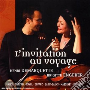 Brigitte Engerer / Henry Demarquette - Invitation Au Voyage (L'): Faure', Saint-Saens, Debussy, Ravel, Duparc, Massenet, Poulenc cd musicale di VARI\ENGERER - DEMAR