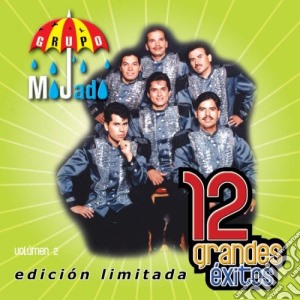 Grupo Mojado - 12 Grandes Exitos 2 cd musicale di Grupo Mojado
