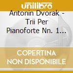 Antonin Dvorak - Trii Per Pianoforte Nn. 1 - 4 (2 Cd) cd musicale di Fontenay Dvorak\trio