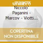 Niccolo' Paganini - Marcov - Viotti - Violin Concerti Nn. 1 & 2 - 24 Capricci Op.1 (2 Cd) cd musicale di Paganini\marcov - vi