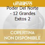 Poder Del Norte - 12 Grandes Exitos 2 cd
