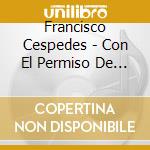 Francisco Cespedes - Con El Permiso De Bola cd