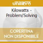 Kilowatts - Problem/Solving cd