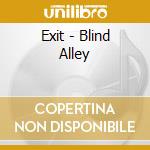 Exit - Blind Alley cd musicale di Exit