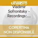 Vladimir Sofronitsky - Recordings: 1937-1953 cd musicale di Vladimir Sofronitsky