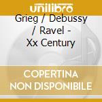 Grieg / Debussy / Ravel - Xx Century cd