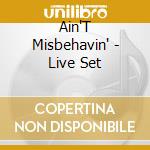 Ain'T Misbehavin' - Live Set cd musicale di Ain'T Misbehavin'