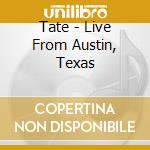 Tate - Live From Austin, Texas cd