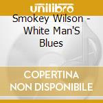 Smokey Wilson - White Man'S Blues cd