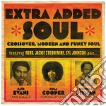Extra Added Soul: Crossover, Modern And Funky Soul / Various cd