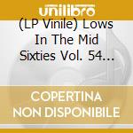 (LP Vinile) Lows In The Mid Sixties Vol. 54 - Kosmic City Part 2 lp vinile di Lows In The Mid Sixties Vol. 54