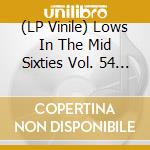 (LP Vinile) Lows In The Mid Sixties Vol. 54 - Kosmic City Part 2 vinile