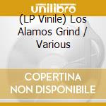 (LP Vinile) Los Alamos Grind / Various lp vinile di Numero Group