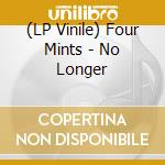 (LP Vinile) Four Mints - No Longer vinile