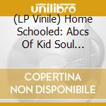 (LP Vinile) Home Schooled: Abcs Of Kid Soul / Various (2 Lp) lp vinile di Artisti Vari