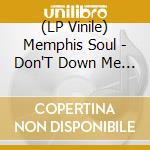 (LP Vinile) Memphis Soul - Don'T Down Me People Pt 1/Pt 2 (7') vinile