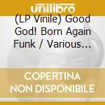 (LP Vinile) Good God! Born Again Funk / Various (2 Lp Light Blue) vinile