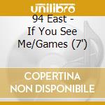 94 East - If You See Me/Games (7