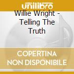 Willie Wright - Telling The Truth cd