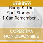 Bump & The Soul Stomper - I Can Remember' B/W 'Standing On The Outside (7